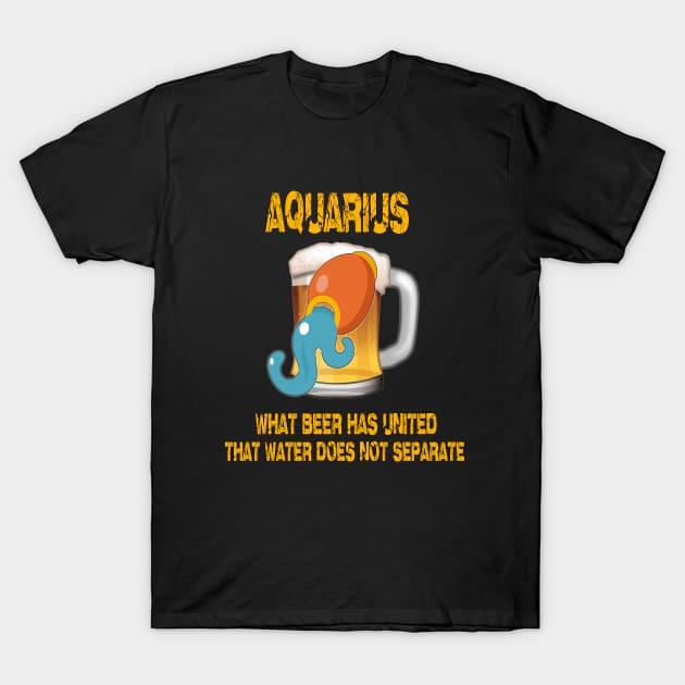 Aquarius Sign Funny Beer Shirt T-Shirt by Cervezas del Zodiaco